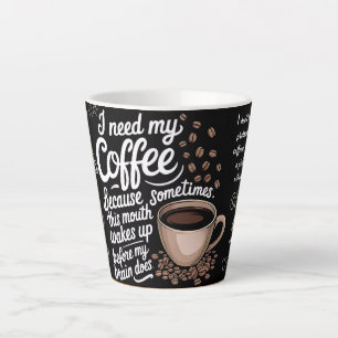 Tasse Latte j'ai besoin de mon café