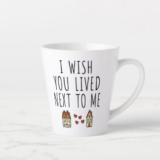 Tasse Latte J'Aimerais Que Tu Aies Vécu À Côté De Moi