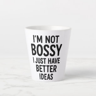 Tasse Latte "Je ne suis pas Bossy, j'ai juste de meilleures id