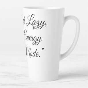 Tasse Latte « Je ne suis pas paresseux, je suis en mode économ