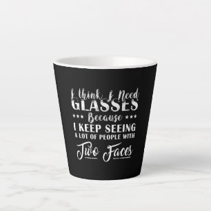 Tasse Latte Je Pense Que J'Ai Besoin De Lunettes Avec Deux Vis