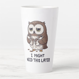 Tasse Latte Je pourrais avoir besoin de café plus tard - Humou