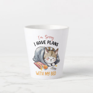 Tasse Latte Je suis désolé, j'ai des plans avec mon lit - Chat