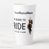 Tasse Latte Je suis né pour monter mais forcé de travailler un (Devant)