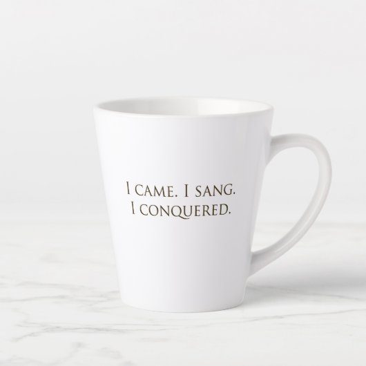 Tasse Latte "Je Suis Venu, Je M'En Suis Chanté, J'Ai Conquis"  (Droite)