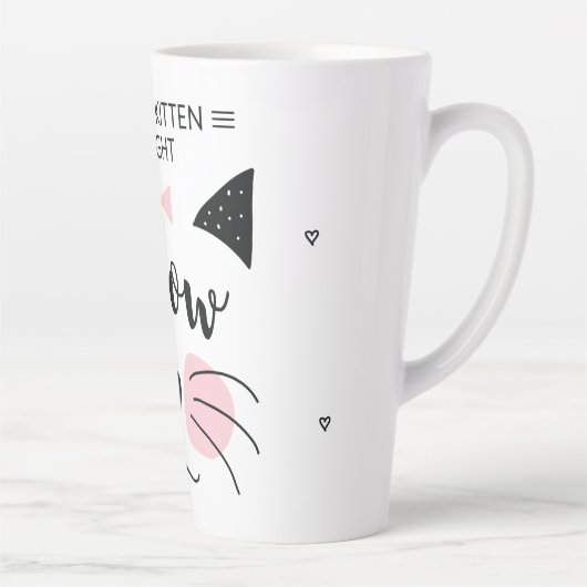 Tasse Latte Kitten Me Right Meow Latug (Droite)