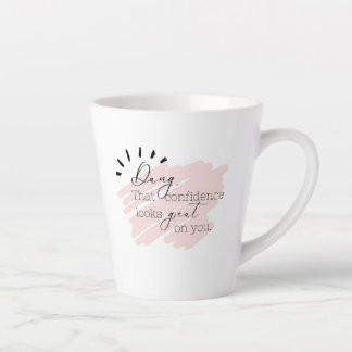 Tasse Latte La Confiance Vous Semble Grande ! Thé de café posi
