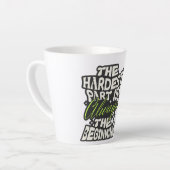 Tasse Latte La partie la plus difficile est toujours le début (Angle gauche)