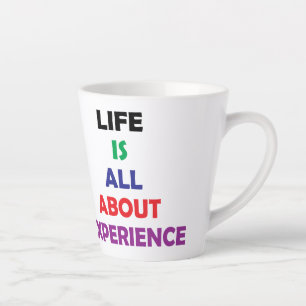 Tasse Latte La Vie, c'est l'expérience, la motivation