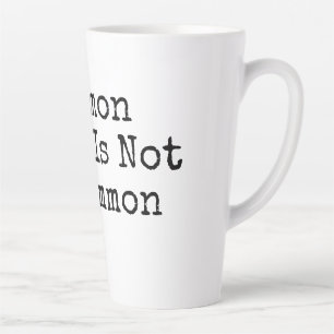 Tasse Latte Le bon sens n'est pas si commun