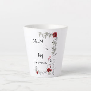 Tasse Latte Le calme est mon super-pouvoir Confiance en soi