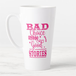 Tasse Latte Le Mauvais Choix Fait De Bonnes Histoires