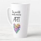 Tasse Latte Le monde a besoin de plus d'ART (Angle gauche)