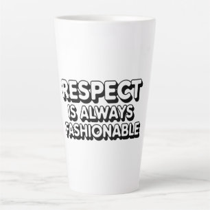 Tasse Latte Le Respect Est Toujours À La Mode
