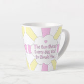 Tasse Latte Le Soleil Brille Tous Les Jours Et Si Vous 1 (Angle droit)