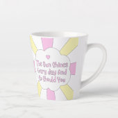 Tasse Latte Le Soleil Brille Tous Les Jours Et Si Vous 1 (Droite)