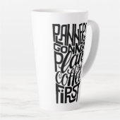 Tasse Latte Les planificateurs planifieront le café d'abord (Angle droit)