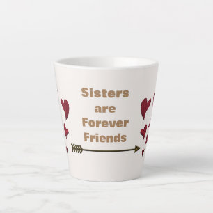 Tasse Latte Les soeurs sont pour toujours les amis Gold Arrow 
