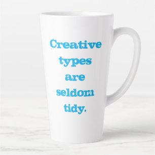 Tasse Latte Les types créatifs sont rarement Tidy