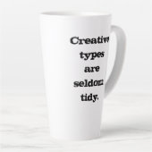 Tasse Latte Les types créatifs sont rarement Tidy (Angle droit)