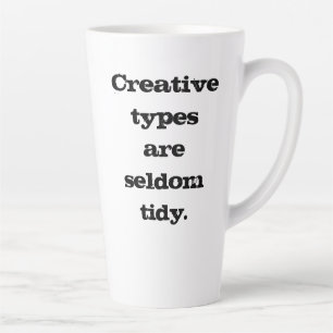 Tasse Latte Les types créatifs sont rarement Tidy
