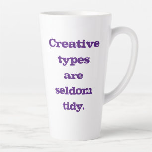 Tasse Latte Les types créatifs sont rarement Tidy