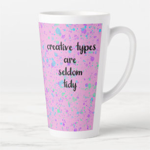 Tasse Latte Les types créatifs sont rarement Tidy Paint Splat
