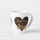Tasse Latte Love Me a Cup of Joe (Angle droit)