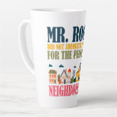 Tasse Latte M. Rogers ne m'a pas préparé dans mon quartier (Angle gauche)