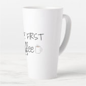Tasse Latte Mais D'Abord, Le Café (Angle droit)