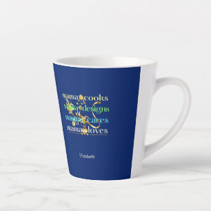 Tasse Latte Mama Cooks Mama Designs Mama Cares Mama Loves