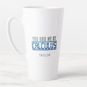 Tasse Latte Math Nerd Gag Vous M'Avez Eu À Calculus