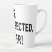 Tasse Latte me disconnected, never !  (Droite)