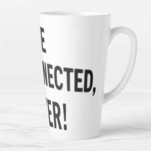 Tasse Latte me disconnected, never !  (Droite)