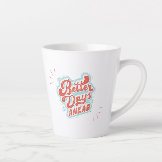 Tasse Latte Meilleurs Jours (Droite)