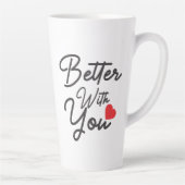 Tasse Latte Mieux avec toi (Droite)