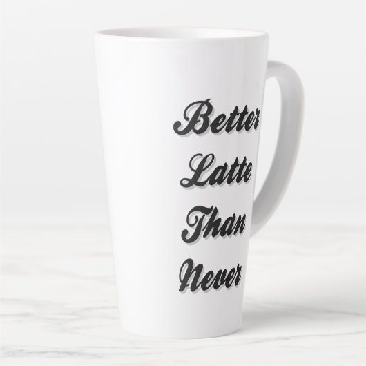 Tasse Latte  Mieux Latte que Never Fancy Font (Angle droit)