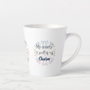 Tasse Latte Mon anxiété fait partie de mon charme