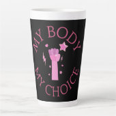 Tasse Latte Mon corps Mon choix rose poing féministe (Devant)