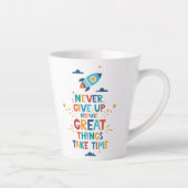 Tasse Latte N'abandonne jamais parce que les grandes choses pr (Droite)