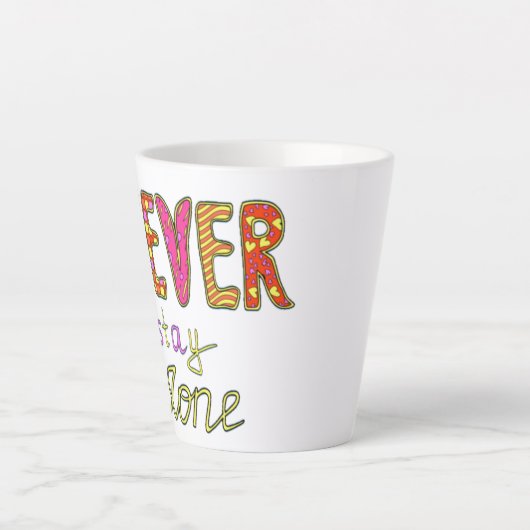 Tasse Latte Ne jamais rester seul (Devant)