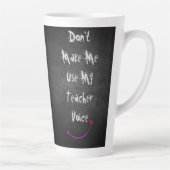 Tasse Latte ★ Ne me forcez pas à utiliser ma Voix de Professeu (Droite)