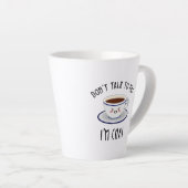 Tasse Latte Ne me parle pas Je suis Chai (Angle droit)