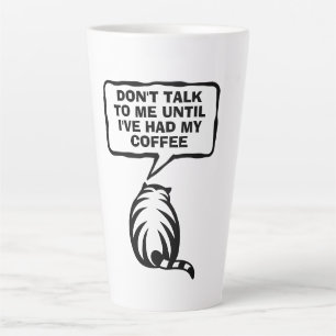 Tasse Latte Ne me parle pas tant que j'ai eu mon gros chat à c