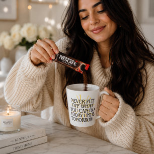 Tasse Latte Ne remettez jamais à demain ce que vous pouvez fai