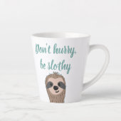 Tasse Latte Ne vous dépêchez pas d'être Slothy mignon Citation (Droite)
