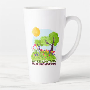 Tasse Latte Ne vous dépêchez pas, ne vous inquiétez pas sentir