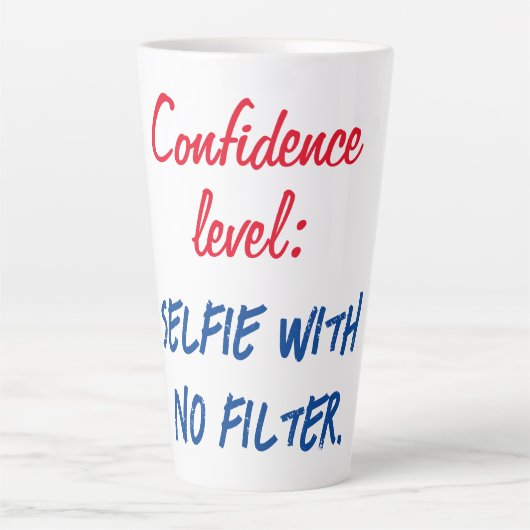 Tasse Latte Niveau de confiance : Selfie sans filtre (Devant)