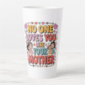 Tasse Latte No One Loves You Like Your Mother (Devant)