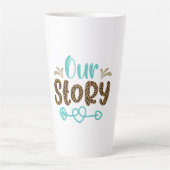 Tasse Latte | Notre histoire (Devant)